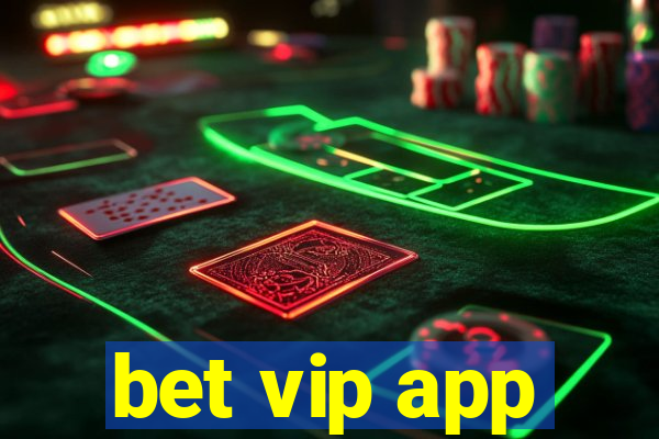bet vip app
